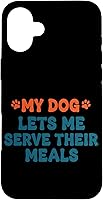 Vista 23 de My Dog Lets Me Serve Their Meals Funny Dog Parent Quote Case for iPhone 16