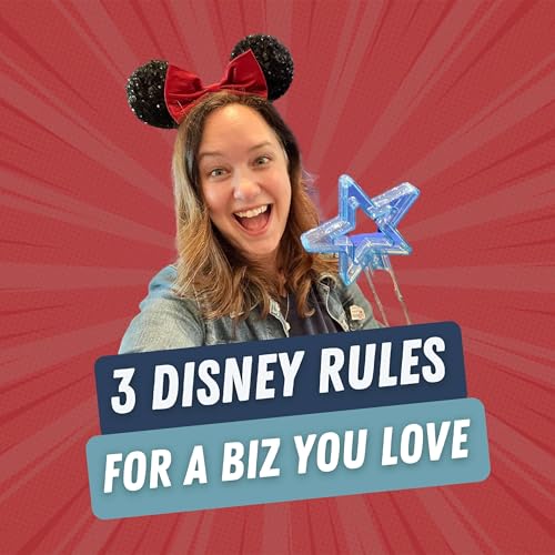 49. Love Your Business More: 3 Rules I Learned Working at Disney ("Best Of" Episode) cover art