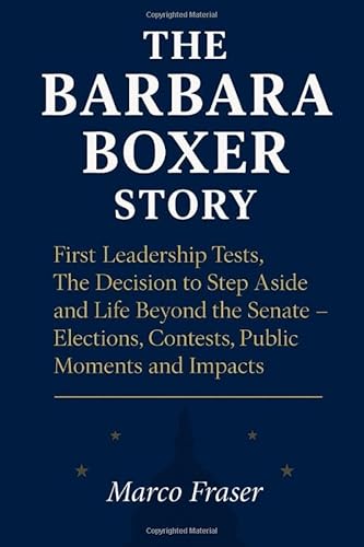 Bild: The Barbara Boxer Story: First Leadership Tests, The Decision to Step Aside and Life Beyond the Senate - Elections, Contests, Public Moments and Impacts. f�r 10,94 EUR bei amazon.de