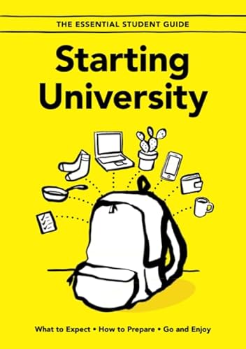 Starting University: What to Expect, How to Prepare, Go and Enjoy