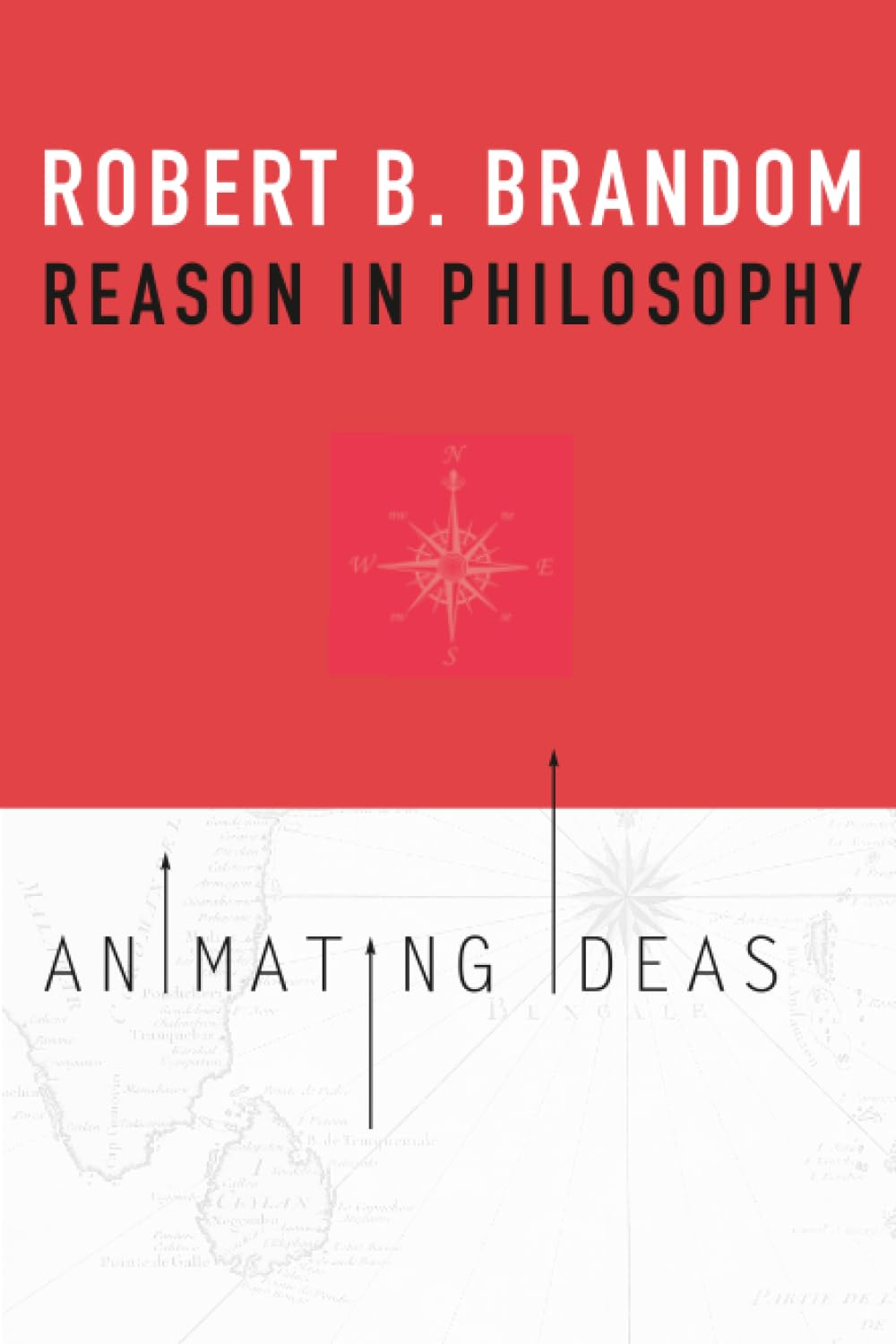 Reason in Philosophy  Animating Ideas by Robert B Brandom PAPERBACK