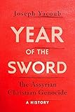 Year of the Sword: The Assyrian Christian Genocide, A History