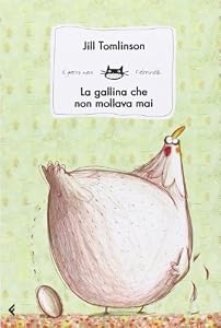 La gallina che non mollava mai. Ediz. illustrata