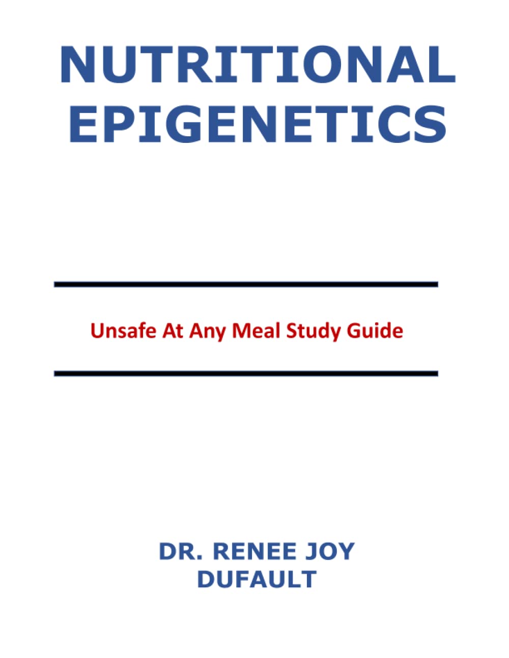 Nutritional Epigenetics: Unsafe At Any Meal Study Guide