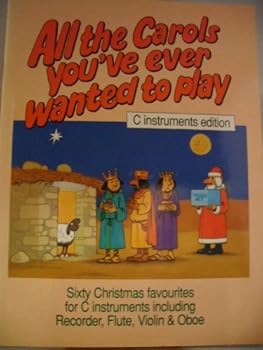 Paperback All the Carols You've Ever Wanted to Play: C Instruments Book