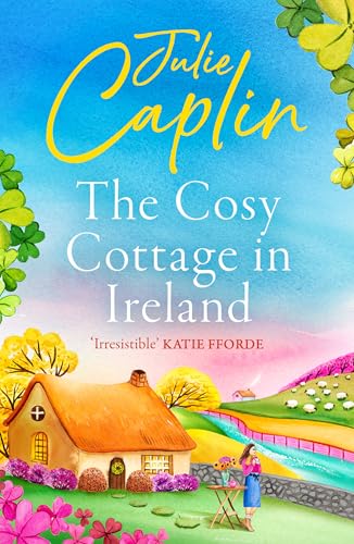 The Cosy Cottage in Ireland: Escape with the perfect, heartwarming and uplifting new summer book from the bestselling author (Romantic Escapes 8)