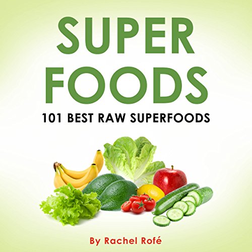Superfoods 101 Best Raw Superfoods (Audible Audio Edition
