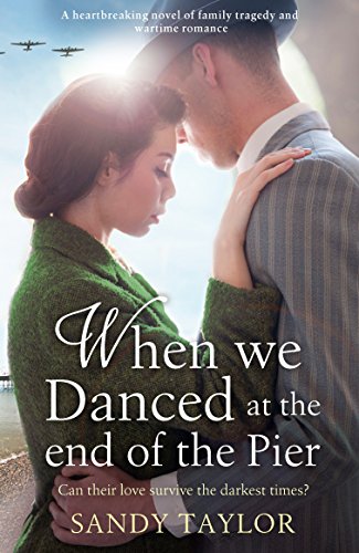 When We Danced at the End of the Pier: A heartbreaking novel of family tragedy and wartime romance (Brighton Girls Trilogy Book 1)