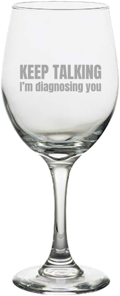 Funny Psychology Wine Glass - Psychologist Gift Idea - Psychiatrist Present - Keep Talking, I'm Diagnosing You