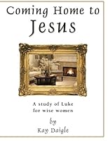 Coming Home to Jesus: A study of Luke for wise women 0737501480 Book Cover