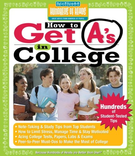Amazon.com: How to Get A's in College: Hundreds of Student-Tested Tips ...