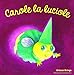 Les Drôles de Petites Bêtes - Carole la Luciole - Dès 3 ans
