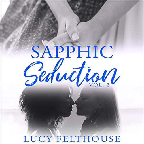 Sapphic Seduction Vol 2: A Lesbian Erotica Collection by Lucy Felthouse episode artwork