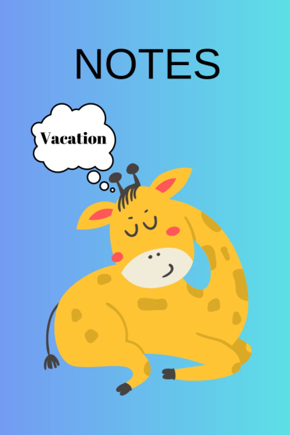 Giraffe Notes: Giraffe Cover Notes/Notebook -For Giraffe And Vacation Lovers