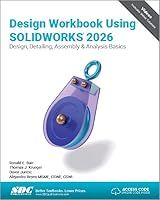 Design Workbook Using SOLIDWORKS 2026 1630577812 Book Cover
