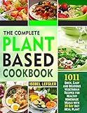  The Complete Plant Based Cookbook: ~1011~ Quick, Easy and Delicious Vegetarian Recipes for Healthy Homemade Meals with 30 Day Diet Meal Plan (English Edition)
