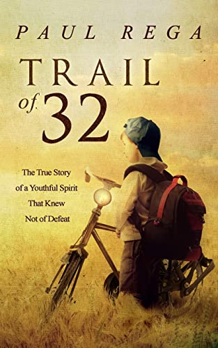 Trail of 32: The True Story of a Youthful Spirit That Knew Not of Defeat