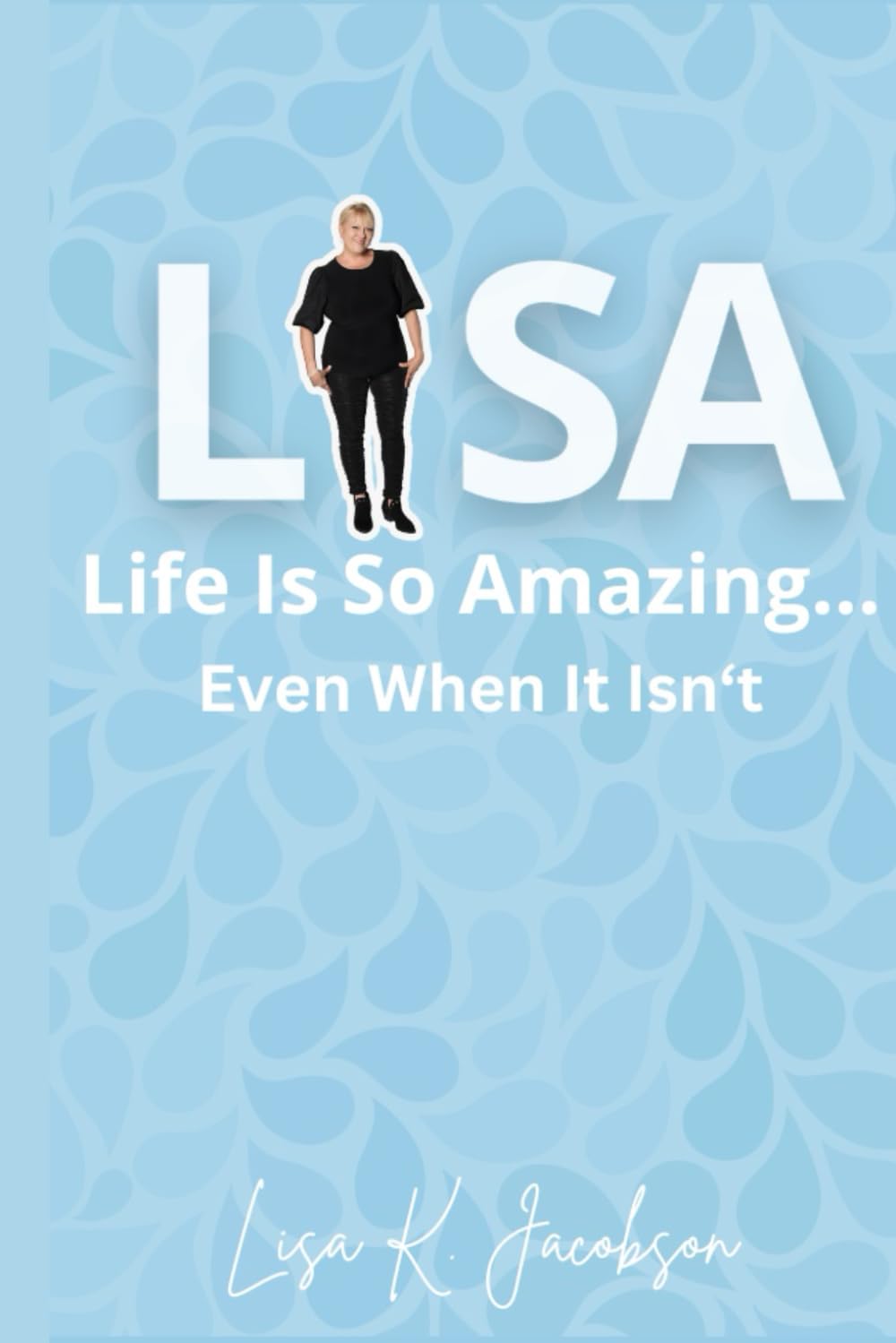Life Is So Amazing...Even When It Isn't