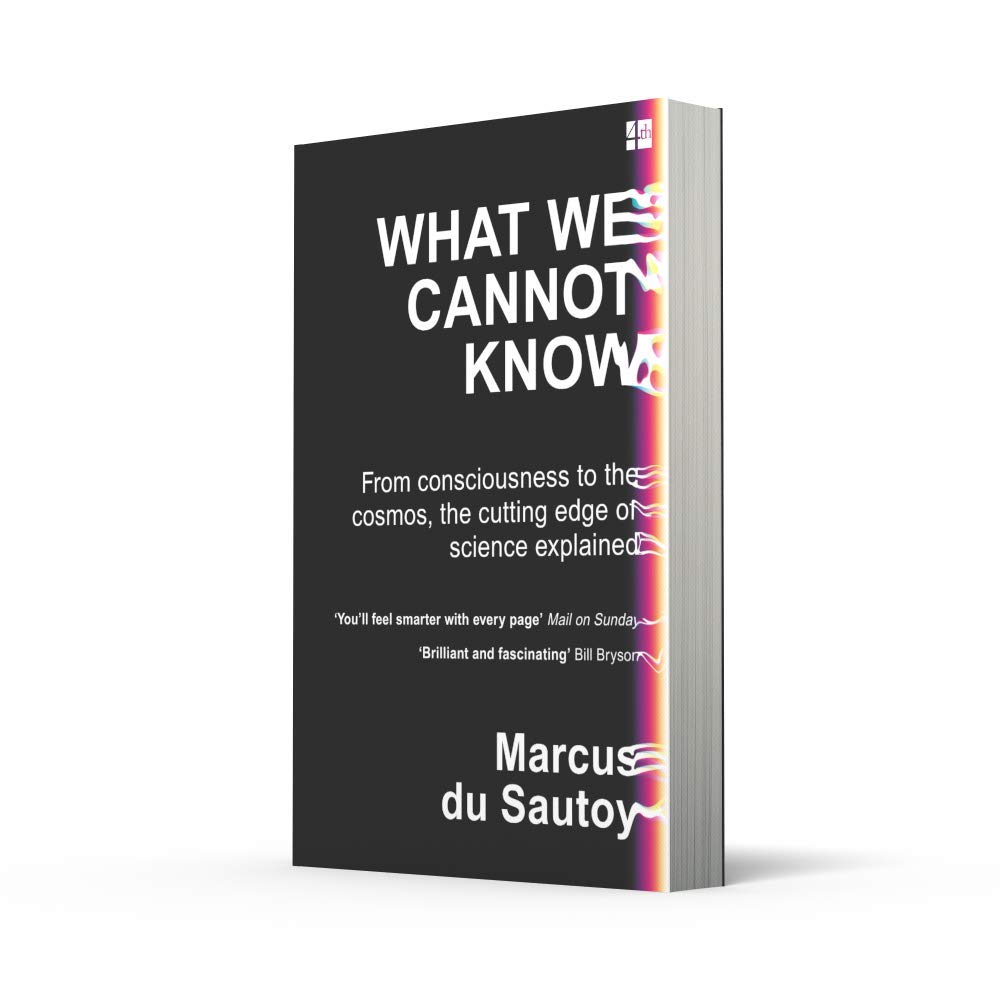What We Cannot Know: From consciousness to the cosmos, the cutting edge of science explained