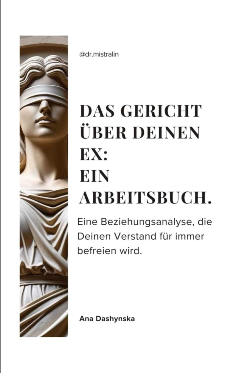 Das Gericht über Deinen Ex: Ein Arbeitsbuch.: Eine Beziehungsanalyse, die Deinen Verstand für immer befreien wird. (Arbeitsbücher-Reihe)