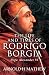 The Life and Times of Rodrigo Borgia, Pope Alexander VI