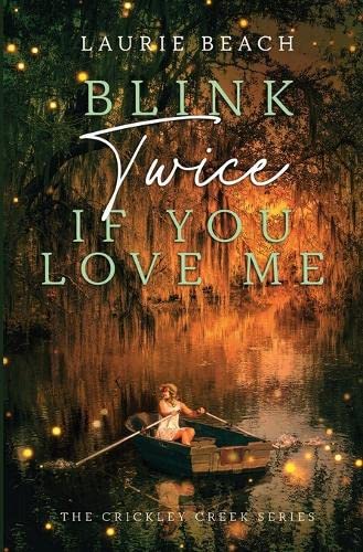 Blink Twice If You Love Me: A Novel (Crickley Creek Book 2)