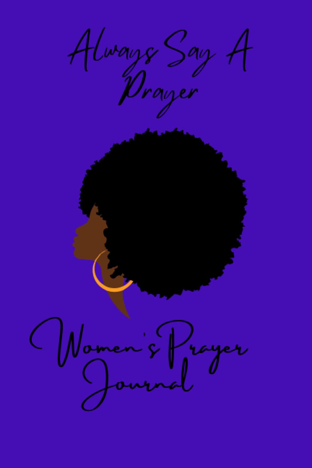 Always Say A Prayer: Women's Prayer Journal: Christian inspired journal