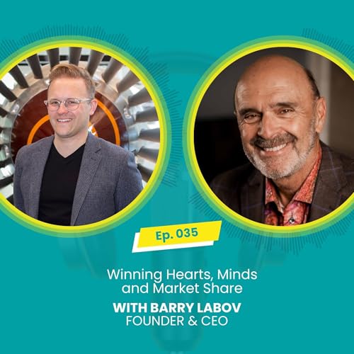 Page de couverture de E035: Winning Hearts, Minds and Market Share with Mark McBride-Wright and Barry LaBov