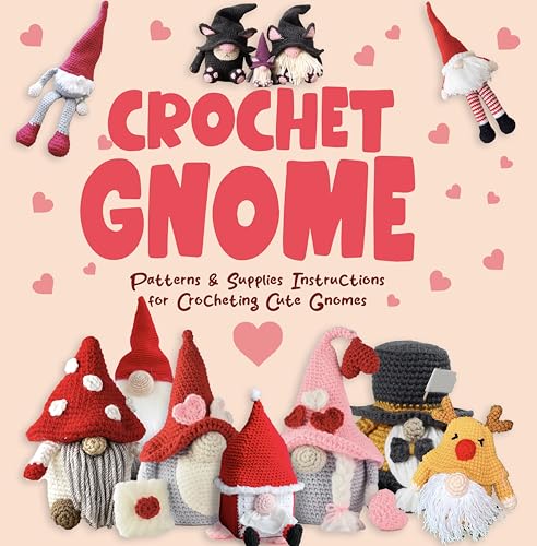 Crochet Gnome: Patterns & Supplies Instructions for Crocheting Cute Gnomes image 2