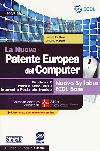  La nuova patente europea del computer. Nuovo Syllabus ECDL base. Windows 7, Word e Excel 2010. Materiale didattico validato da AICA. Con espansione online