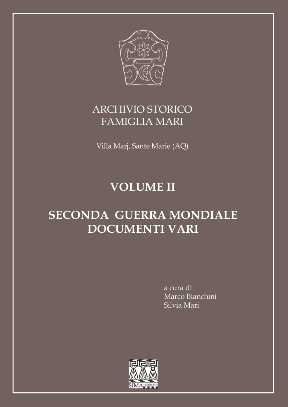 Archivio Storico Famiglia Mari. Volume II: Seconda guerra mondiale. Documenti vari. Edizione in bianco e nero