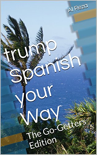 trump Spanish your Way: The Go-Getters Edition (English Edition)