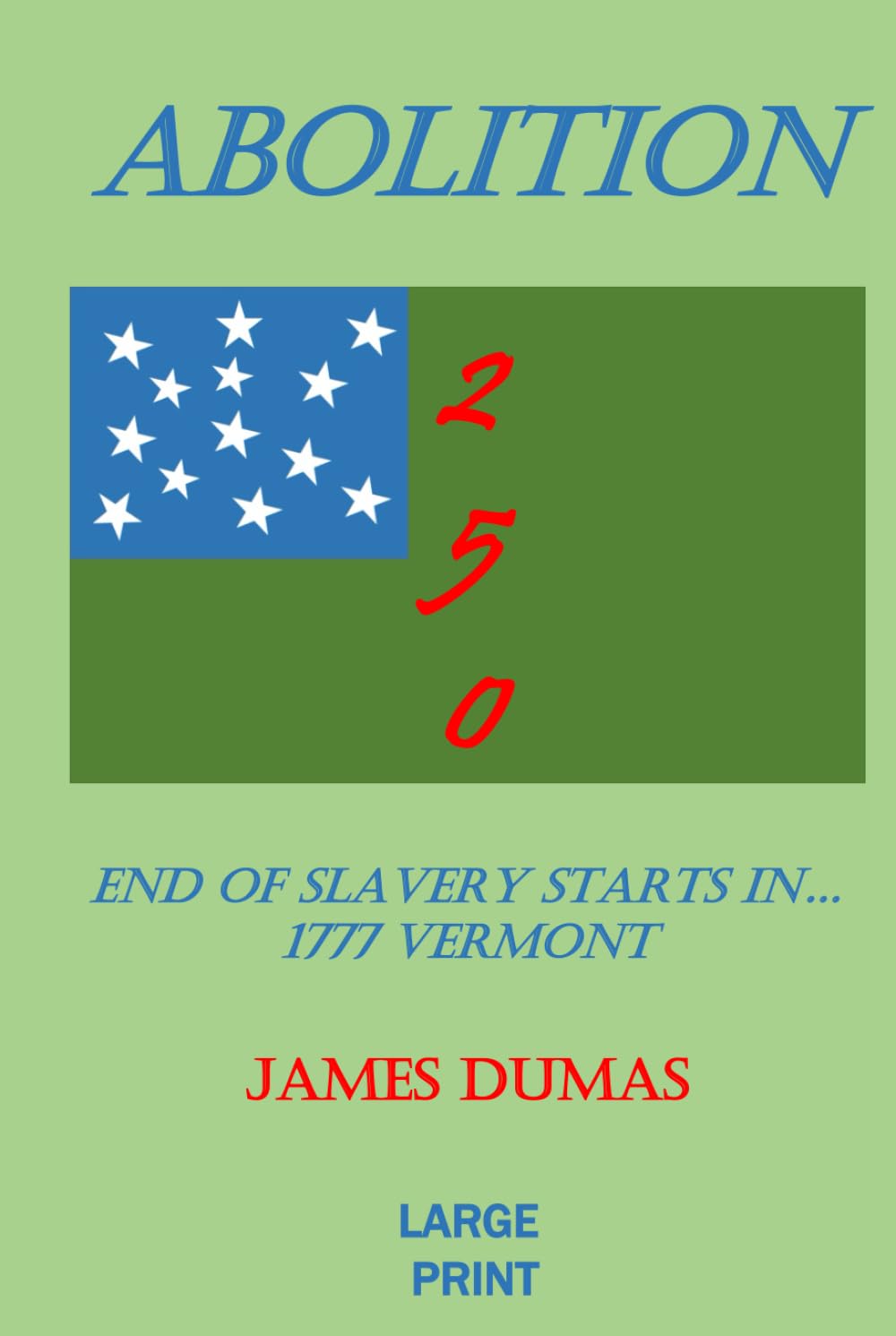 ABOLITION 2 5 0: END OF SLAVERY STARTED IN...1777 VERMONT