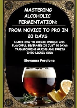 Mastering Alcoholic Fermentation: From Novice to Pro in 20 Days