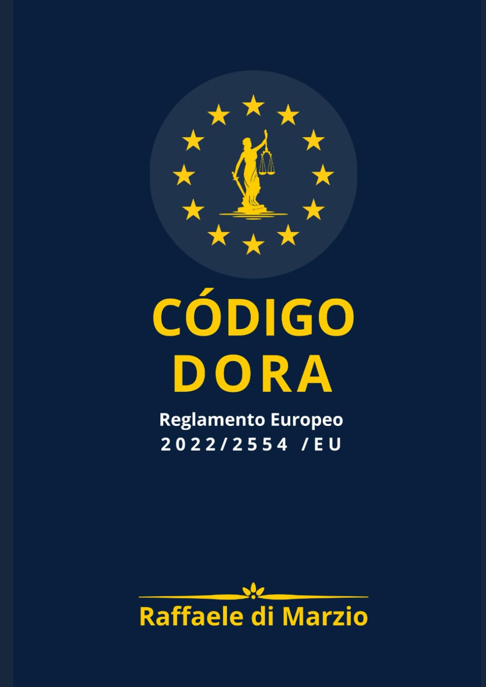 CÓDIGO DORA - Reglamento 2022/2554/UE: GUÍA RAZONADA 2025 DE LA RESILIENCIA DIGITAL EUROPEA (Lex UE – Derecho, Finanzas y Tecnología)