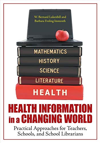 Health Information in a Changing World: Practical Approaches for Teachers, Schools, and School Librarians