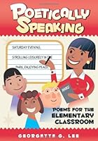 Poetically Speaking: Poems for the Elementary Classroom 1419671863 Book Cover