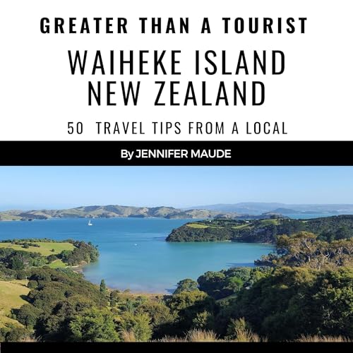 Greater than a Tourist: Waiheke Island New Zealand by Jennifer Maude episode artwork