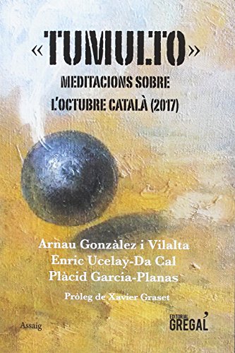 "Tumulto". Meditacions sobre l'octubre català (2017) (Assaig) "Tumulto". Meditacions sobre l'octubre català (2017) (Assaig)