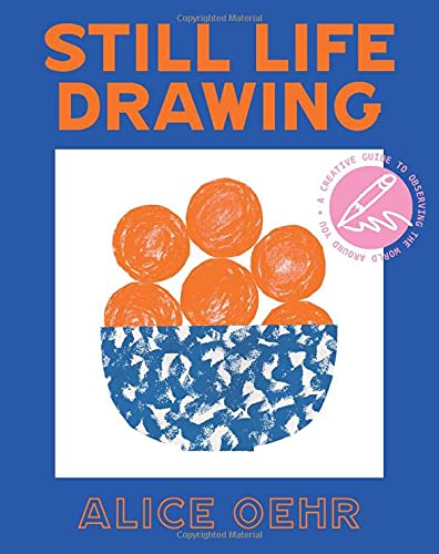 Still Life Drawing: A Creative Guide To Observing The World Around You #TOP17