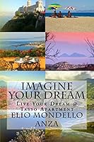 Imagine Your Dream: Live Your Dream @tasso Apartment 1522893199 Book Cover