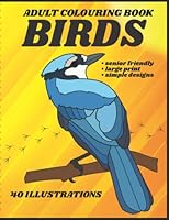 BIRDS: Adult Colouring Book, Large Print Illustrations for Seniors, Low Vision, and Children B09XSX51D5 Book Cover