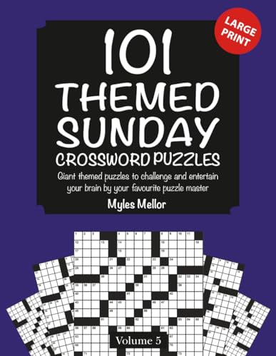101 Themed Sunday Crossword Puzzles: Giant Themed Puzzles to challenge and entertain your brain (Sunday Crosswords), Volume 5 (Sunday theme crosswords)