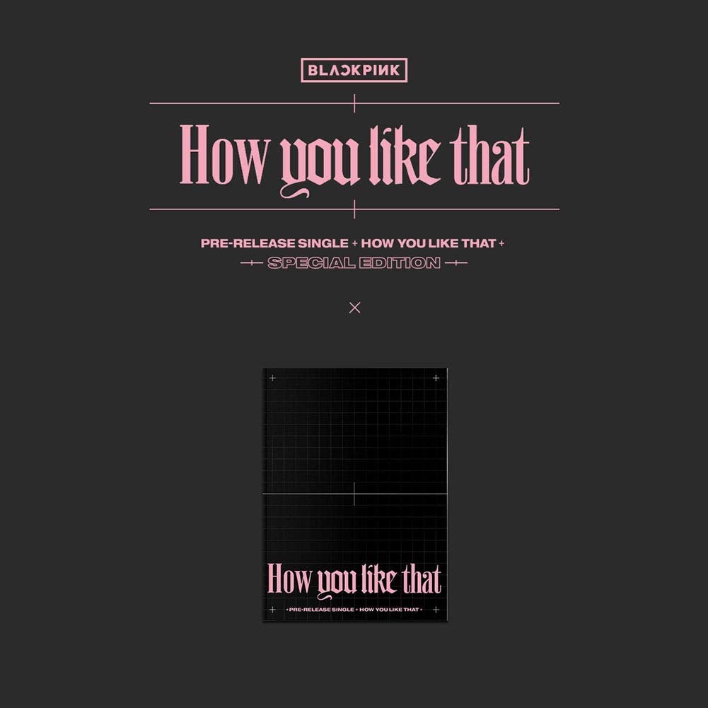 BLACKPINK Official] BLACKPINK - HOW YOU LIKE THAT [SPECIAL EDITION