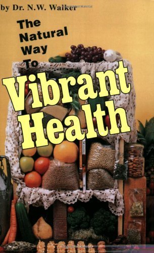 Natural Way to Vibrant Health by Walker, Norman... B00LLOG6M0 Book Cover