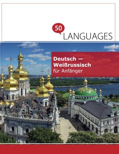Deutsch - Weißrussisch für Anfänger: Ein Buch in 2 Sprachen (Multilingual Edition)