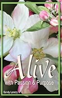 Alive with Passion and Purpose 1931640092 Book Cover