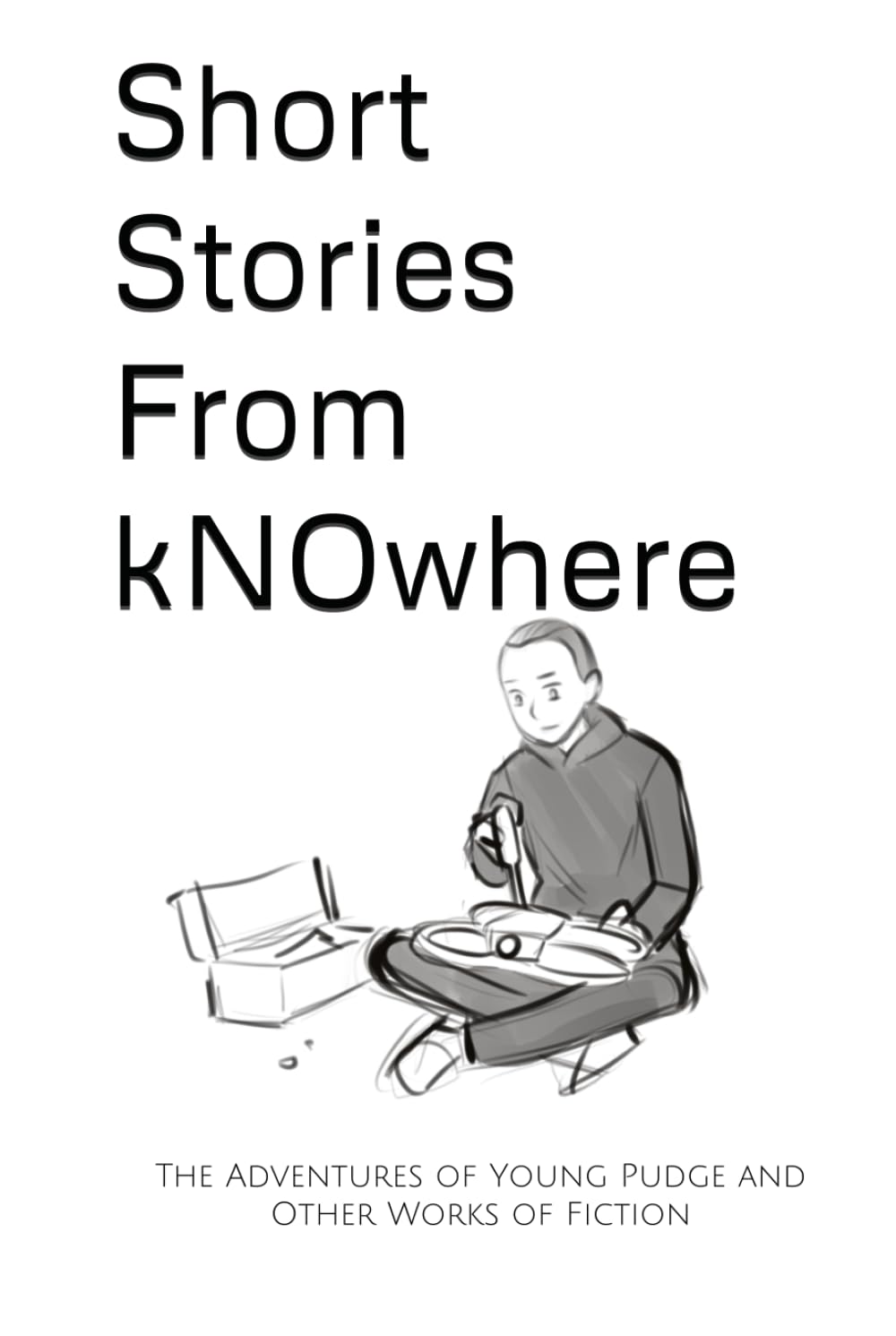 Short Stories From kNOwhere: The Adventures of Young Pudge and Other Works of Fiction (kNOwhere Fast)      Hardcover – June 16, 2025