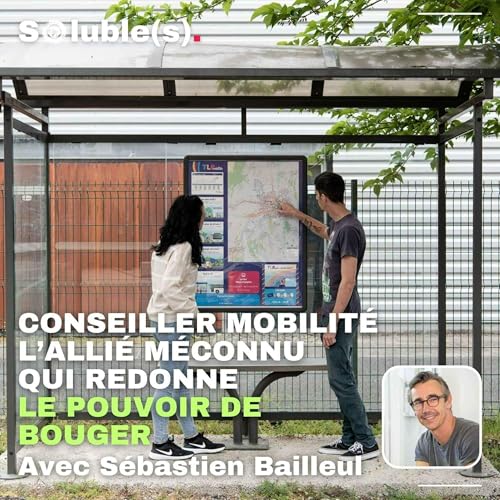 Conseiller mobilit&eacute; : l&rsquo;alli&eacute; m&eacute;connu qui redonne le pouvoir de bouger - Avec S&eacute;bastien Bailleul (Wimoov)