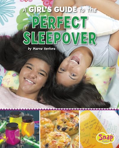 A Girl's Guide to the Perfect Sleepover (Snap Books: Go to Guides)